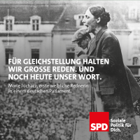 Für Gleichstellung halten wir große Reden - und noch heute unser Wort (Maria Juchacz, erste weiblich Rednerin in einem deutschen Parlament)